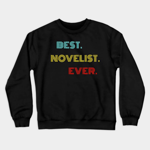 Best. Novelist. Ever. - With Vintage, Retro font Crewneck Sweatshirt by divawaddle